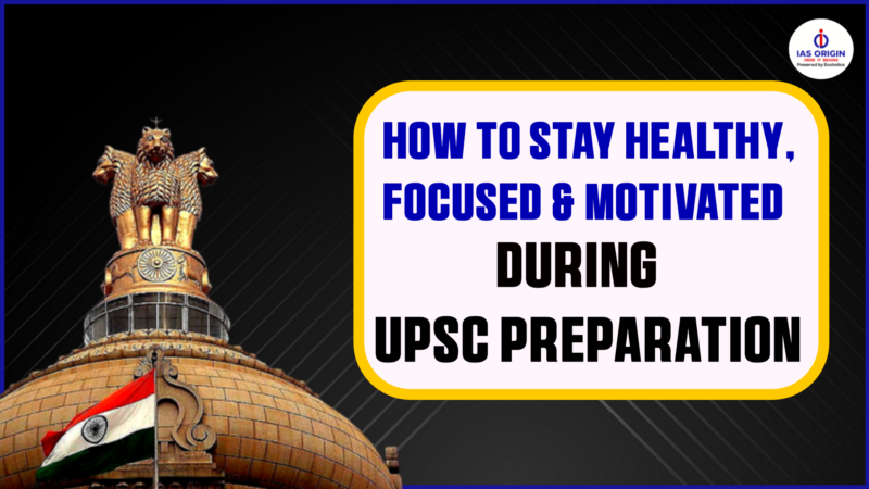 How to Stay Healthy, Focused & Motivated During UPSC Preparation - IAS ...